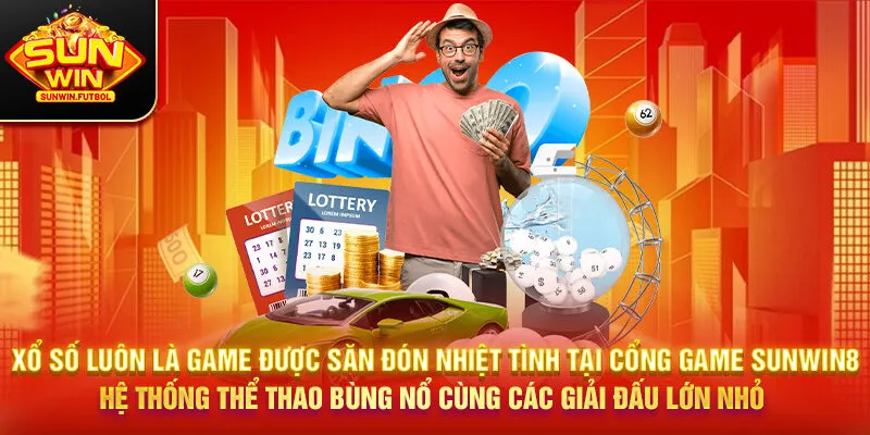 Xổ số luôn là game được săn đón nhiệt tình tại cổng game SUNWIN